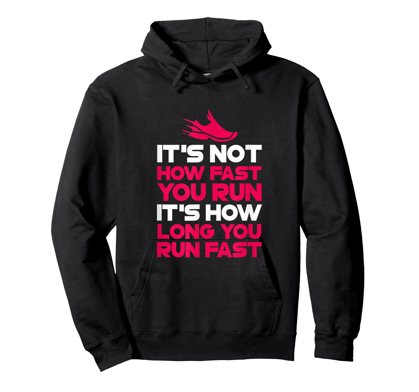 Running It's Not How Fast You Run It's How Long You Run Fast T-Shirt