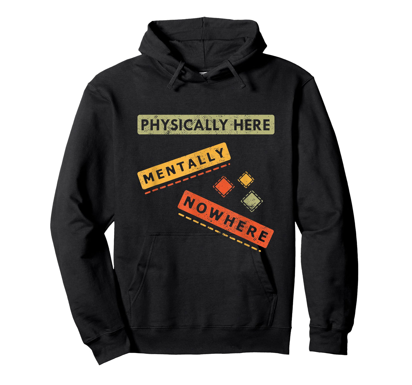 Physically here Mentally Nowhere, Funny Sarcasm T-Shirt