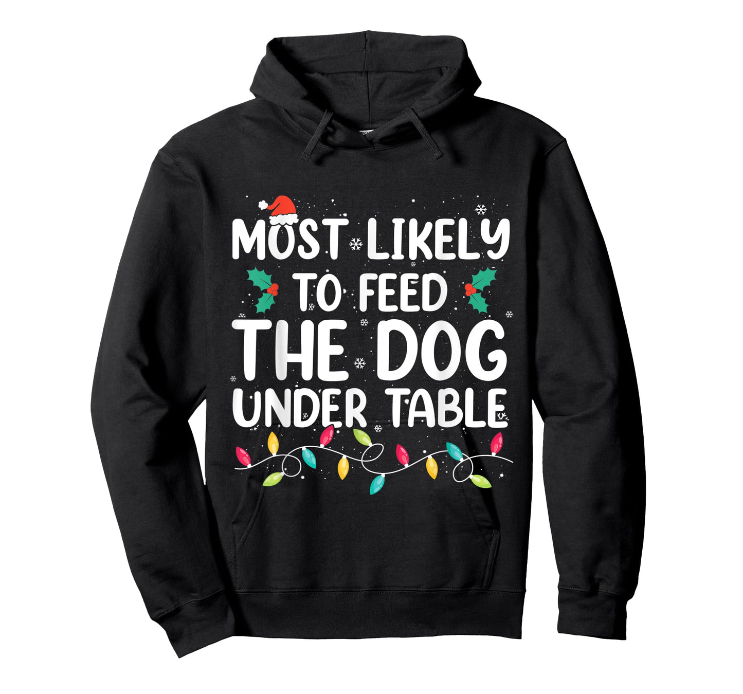 Most Likely To Feed The Dog Under Table Christmas Pajamas T-Shirt