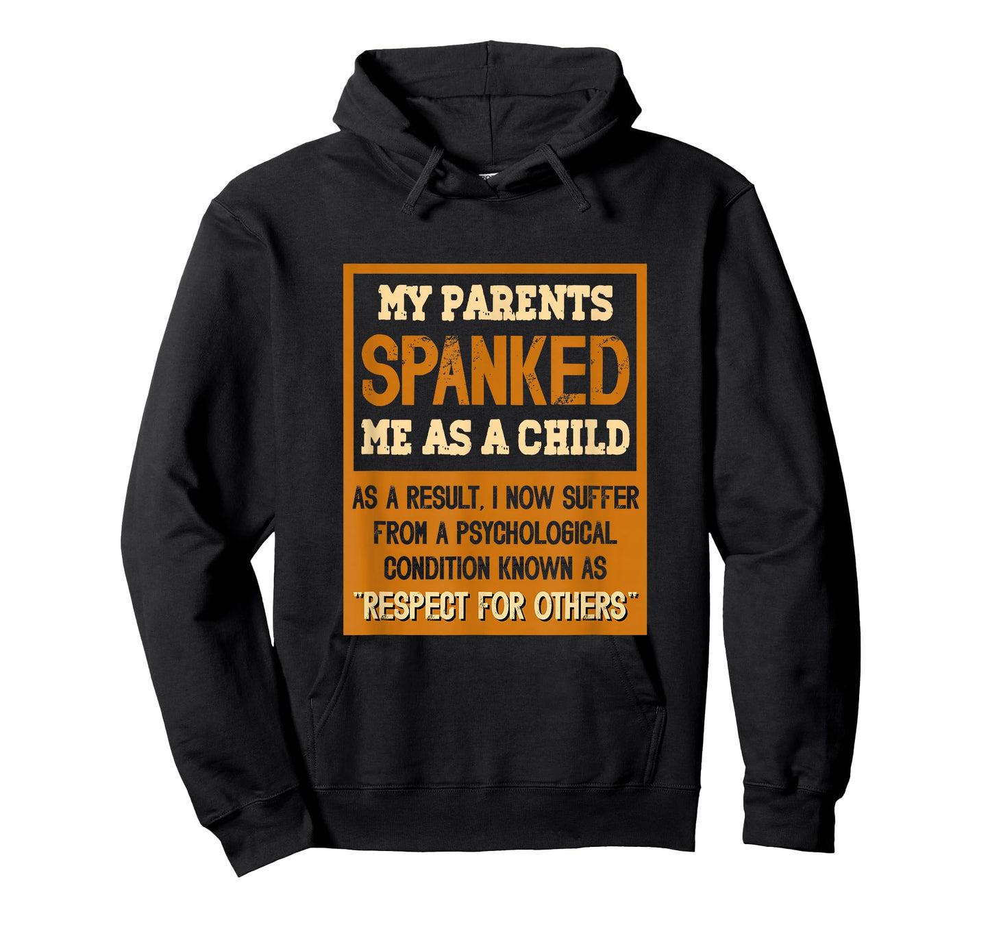 My parents spanked me as a child as a result I now suffer T-Shirt