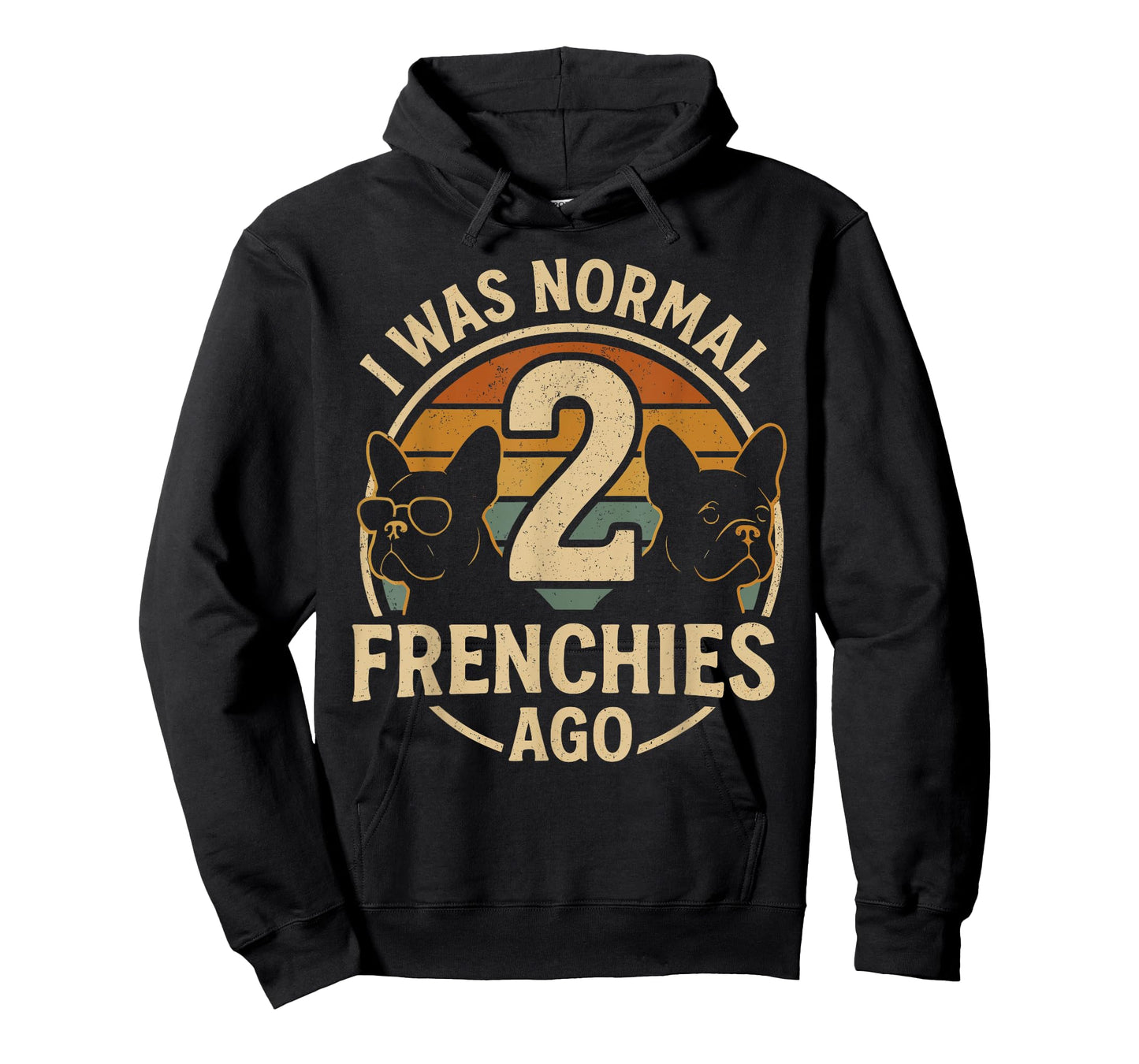 I Was Normal 2 Frenchies Ago French Bulldog T-Shirt