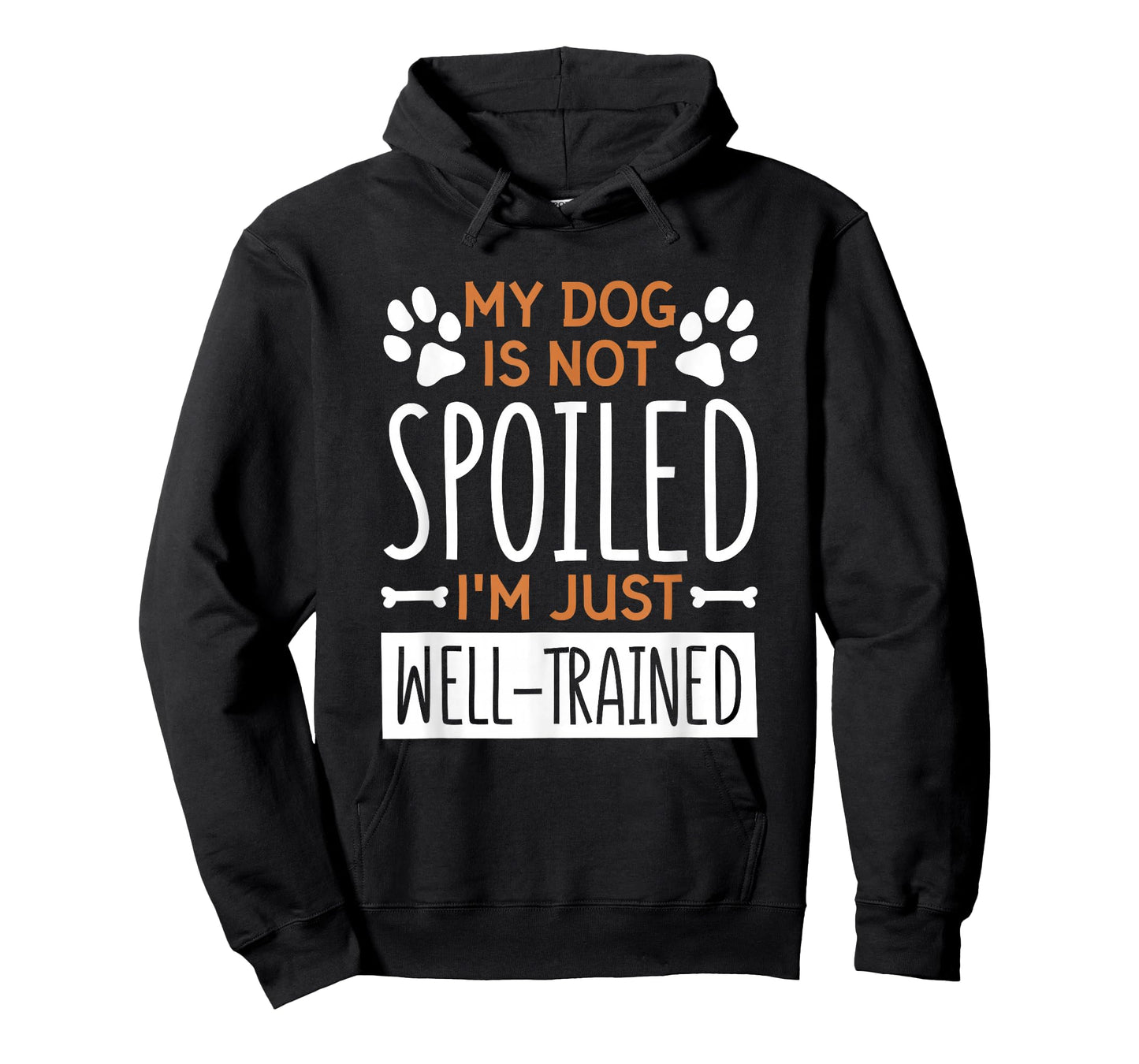 My Dog is Not Spoiled I'm Just Well Trained, Dog Lover T-Shirt