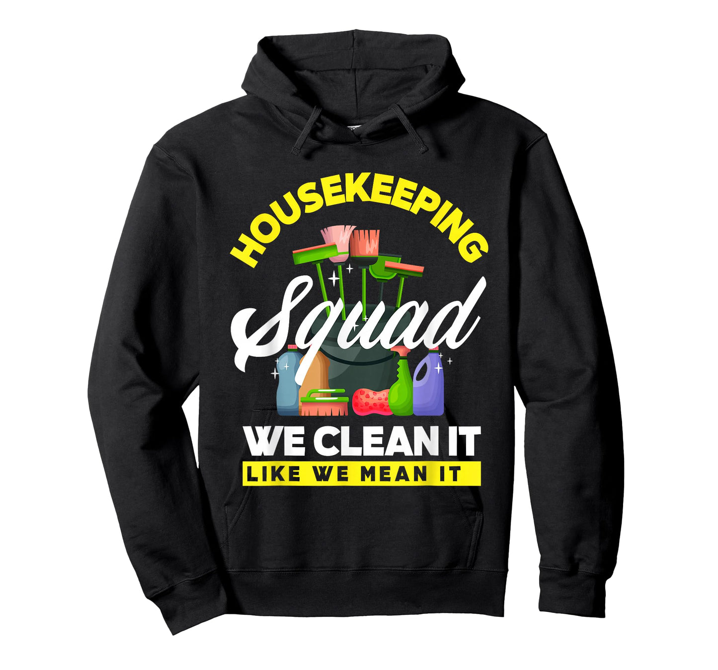 Housekeeping Squad We Clean It Like We Mean It Cleaning T-Shirt