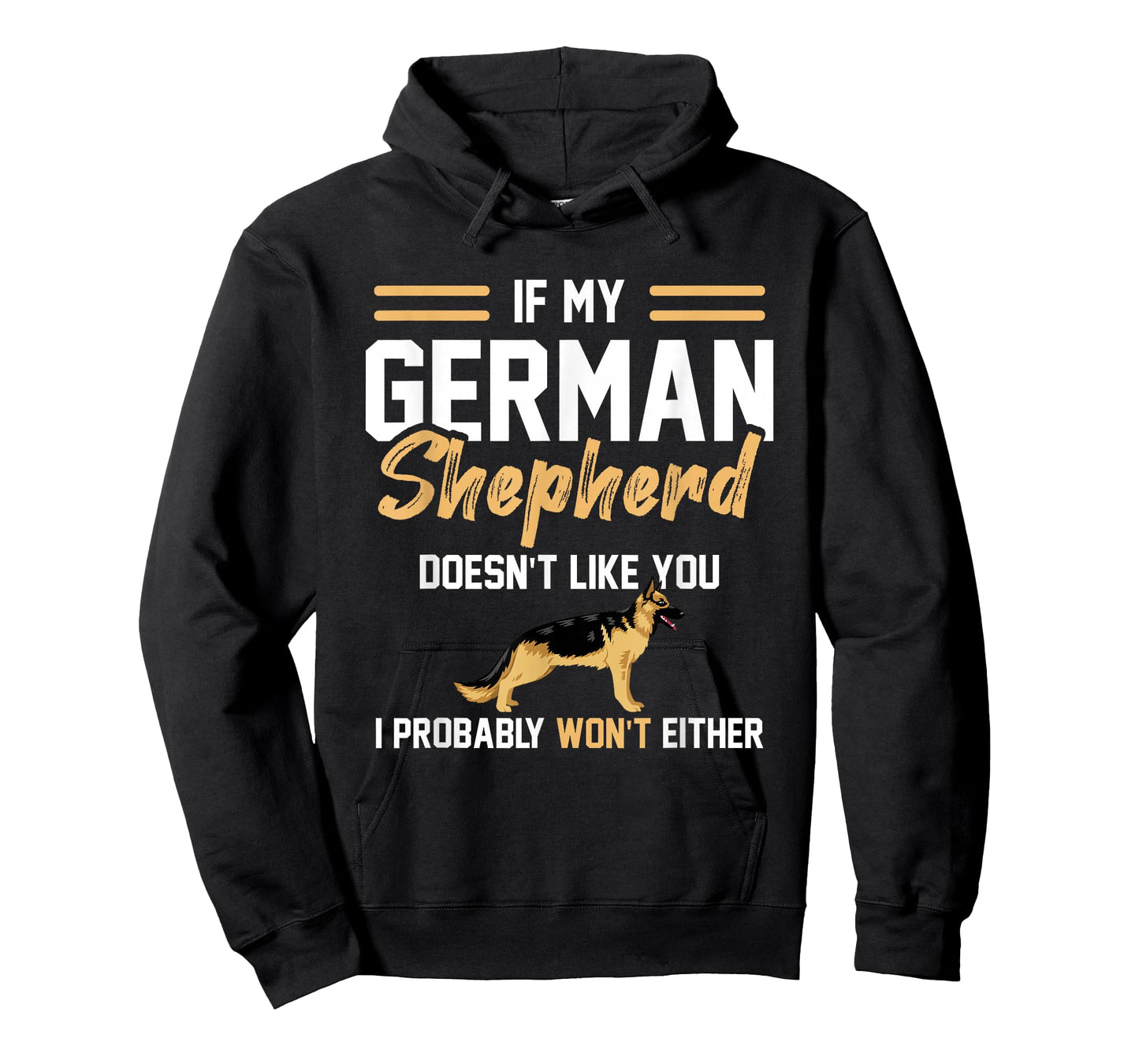 German Shepherd Lover if my German Shepherd doesn't like you T-Shirt