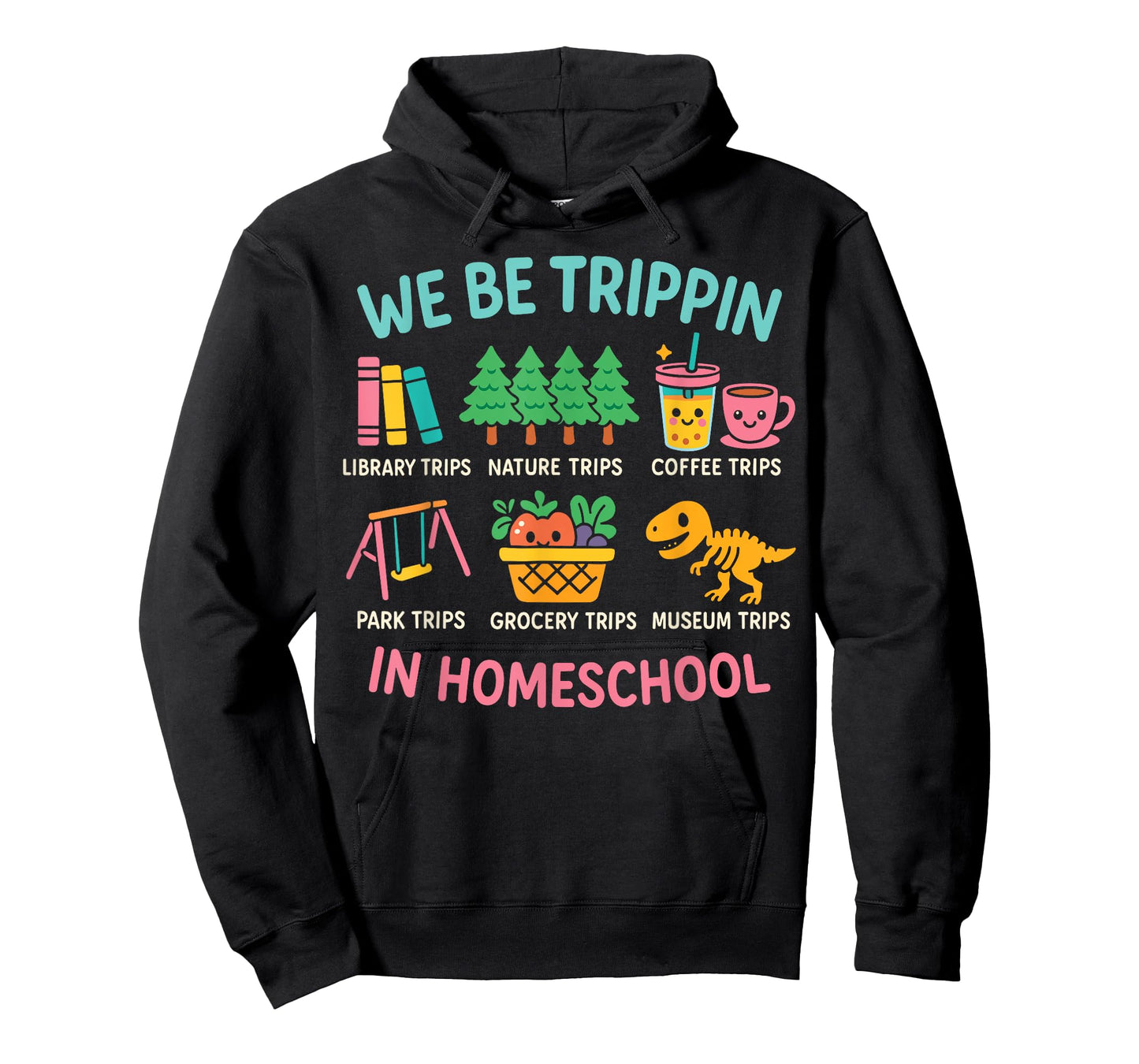 We Be Tripin Traveling New Homeschooler Dad Mom Homeschool T-Shirt