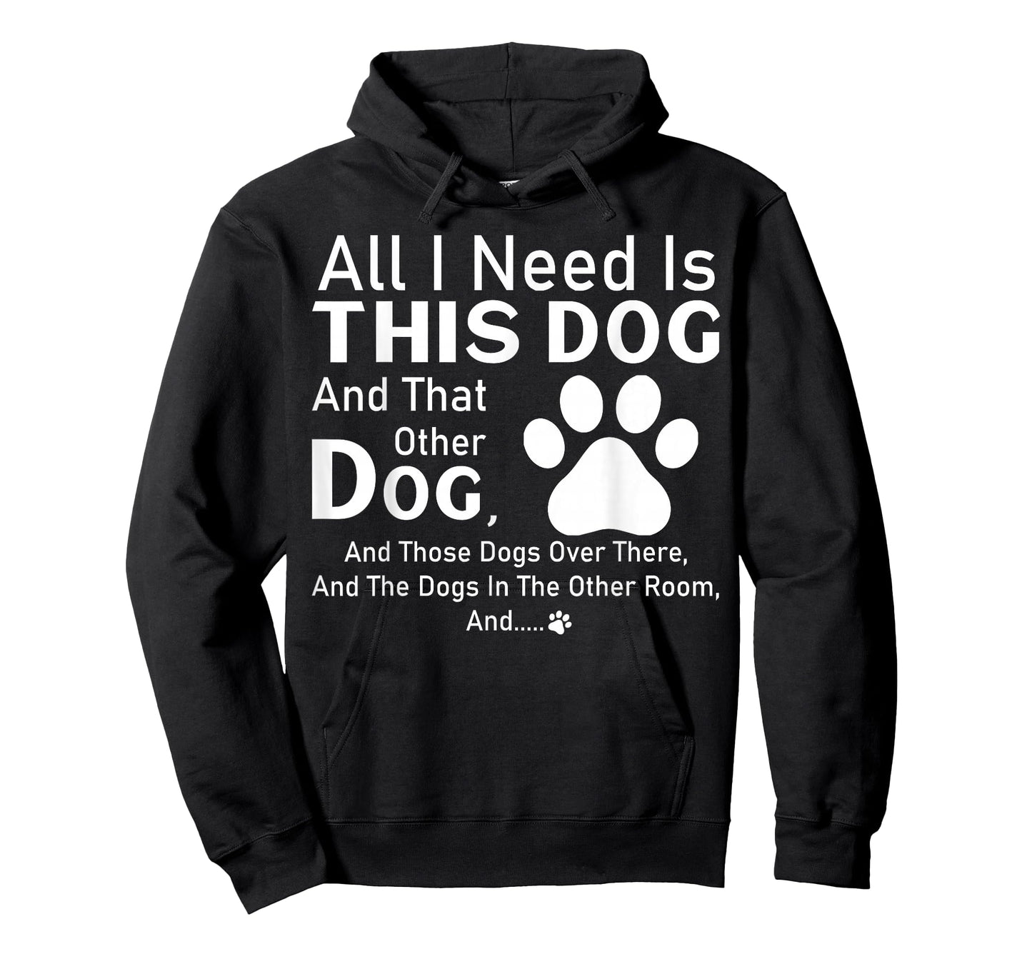 All I need is this dog and that other dog and those dogs T-Shirt