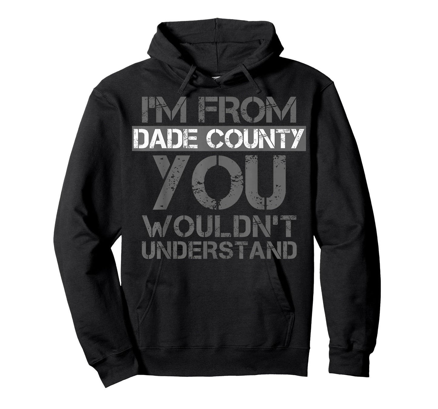 I'm From Dade County You Wouldn't Understand T-Shirt. T-Shirt