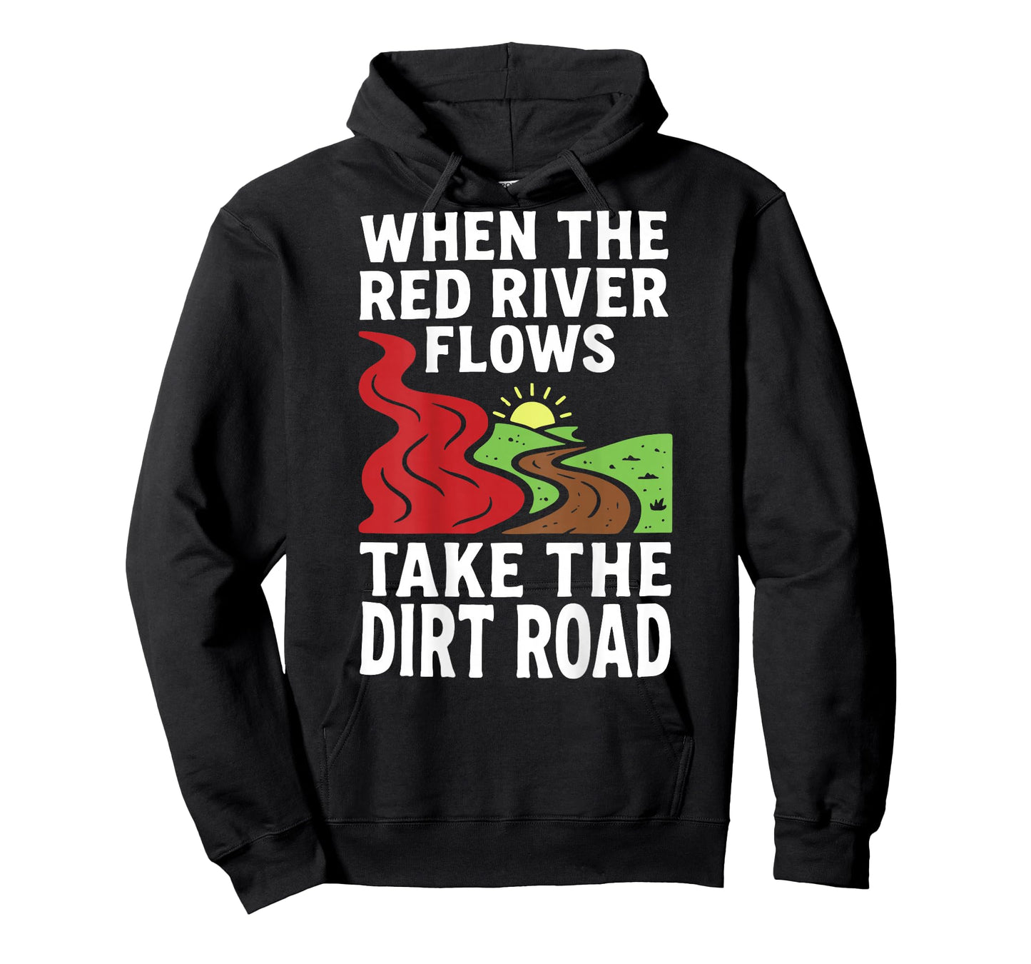 (On Back) When The red River Flows, Take The Dirt Road Funny T-Shirt