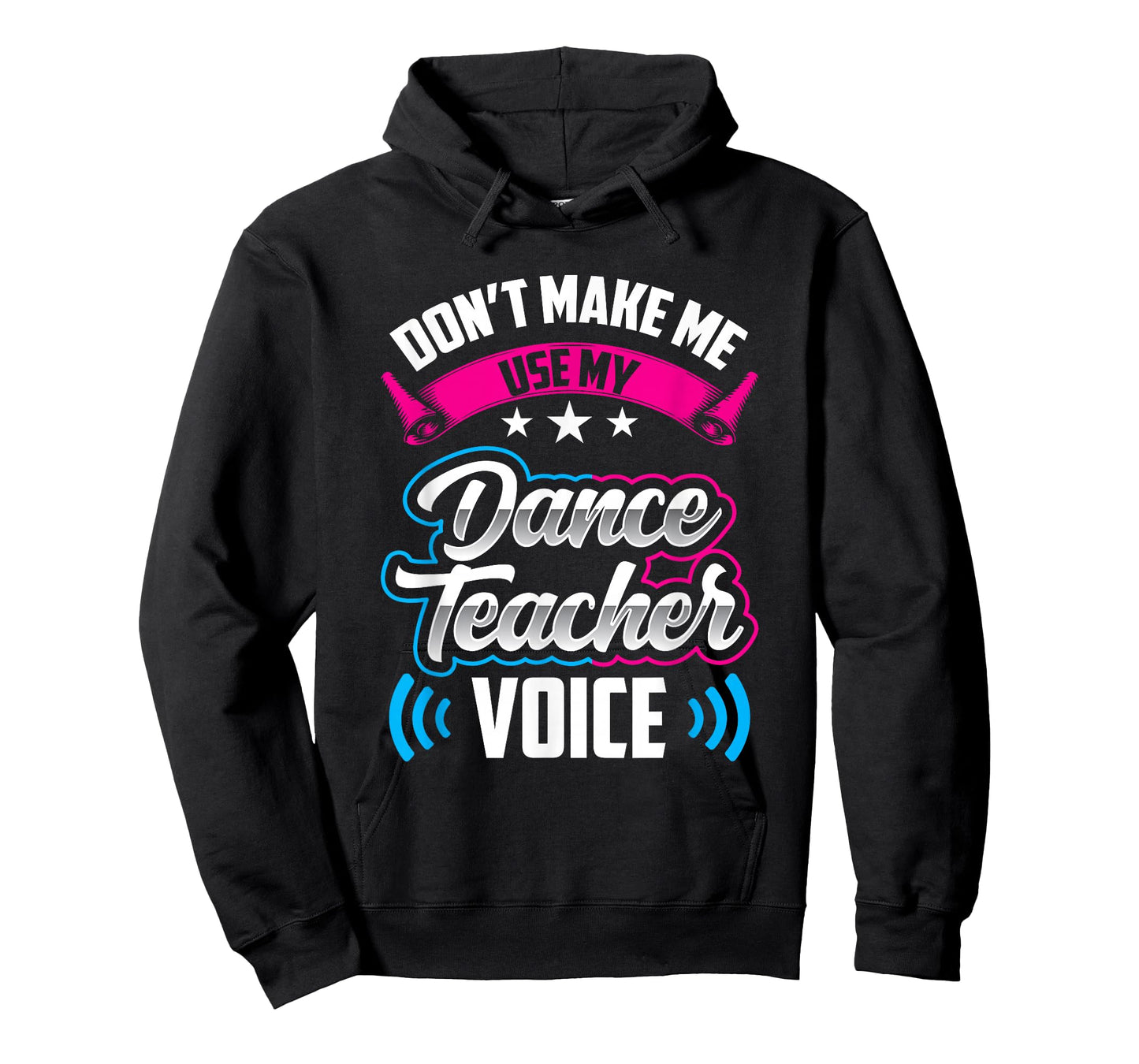 Don't Make Me Use My Dance Teacher Voice Teach Dancing Class T-Shirt