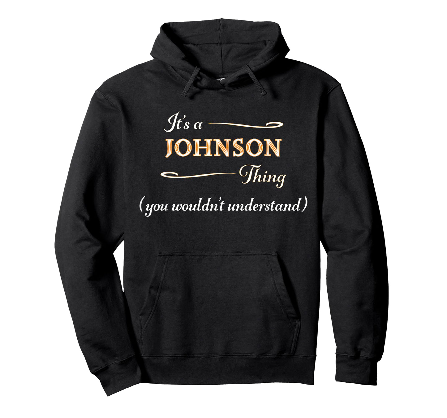 It's a JOHNSON Thing, You Wouldn't Understand | Name Gift - T-Shirt