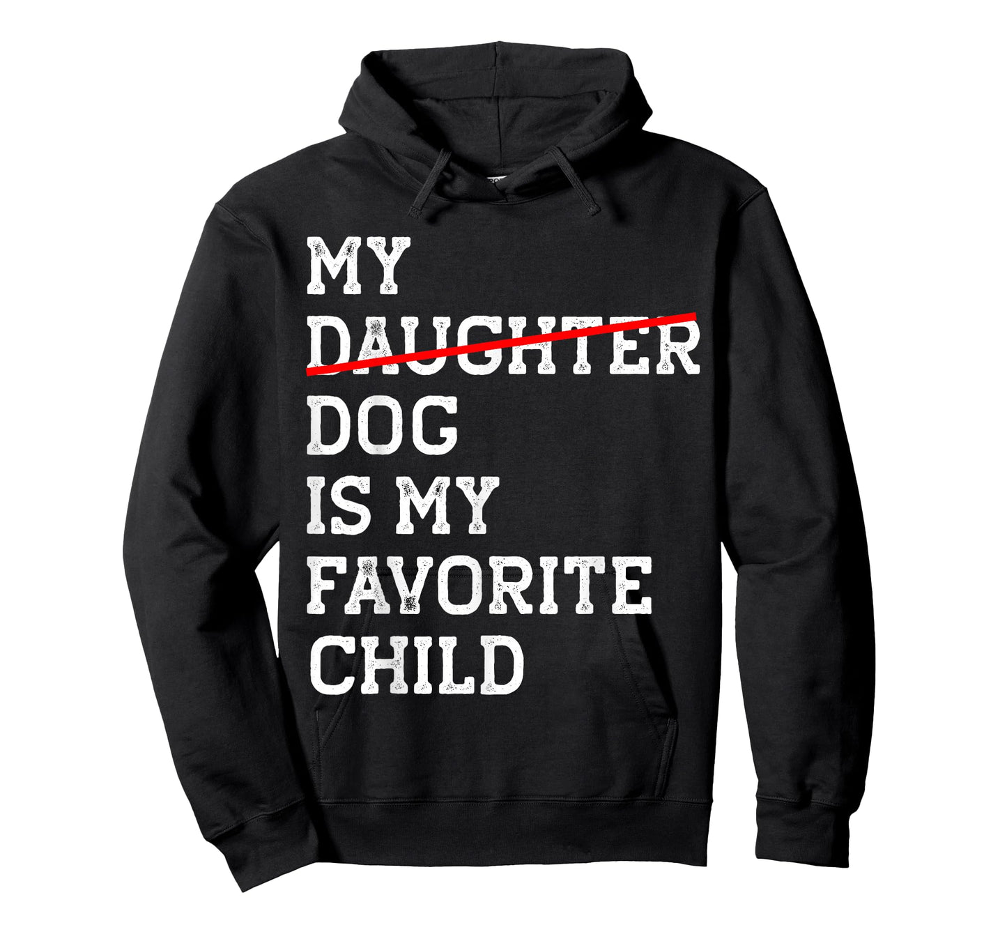 My Dog Is My Favorite Child Funny Replaced Daughter Mom Dad T-Shirt