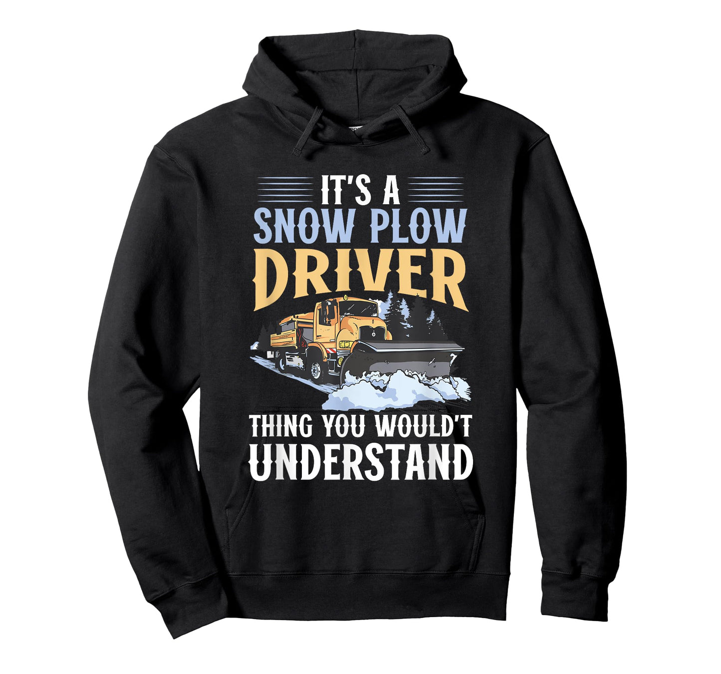 Snow Plow Truck You wouldn't understand Snow Plow Driver T-Shirt
