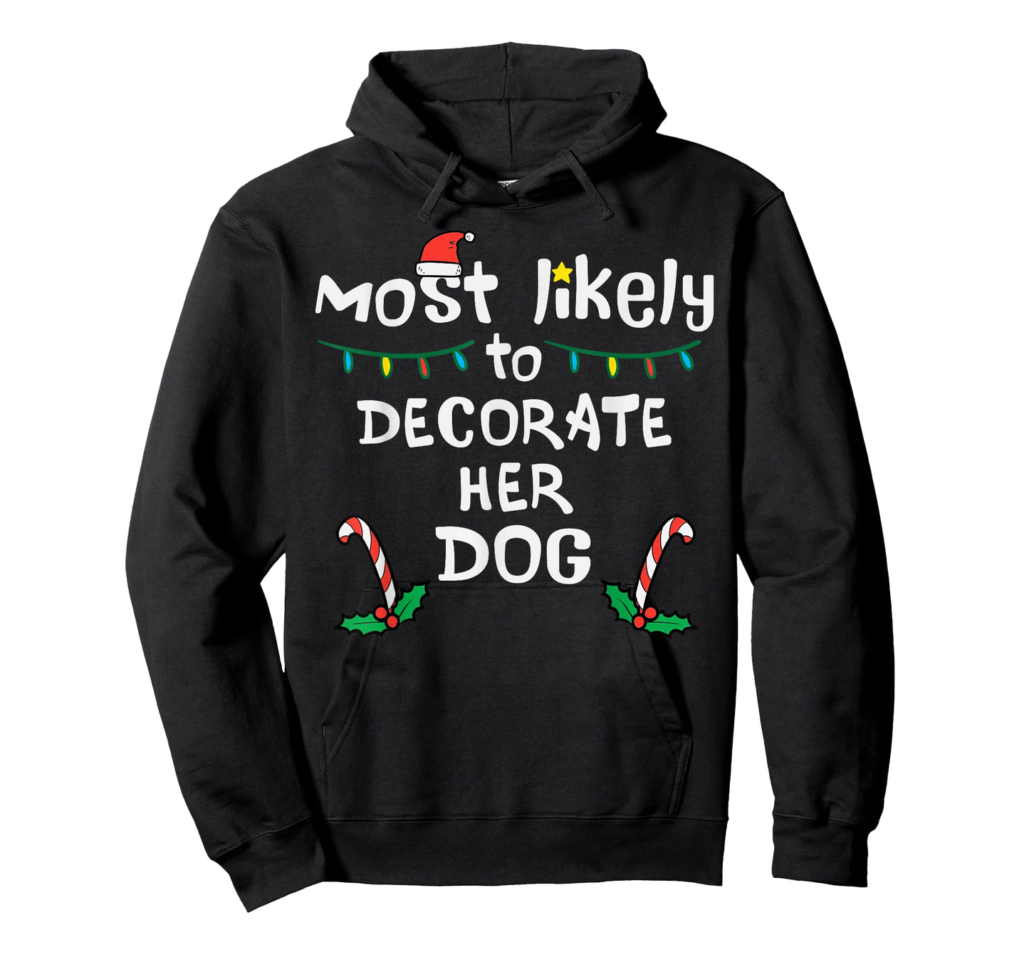 Most Likely Decorate Her Dog Christmas Xmas Family Matching T-Shirt