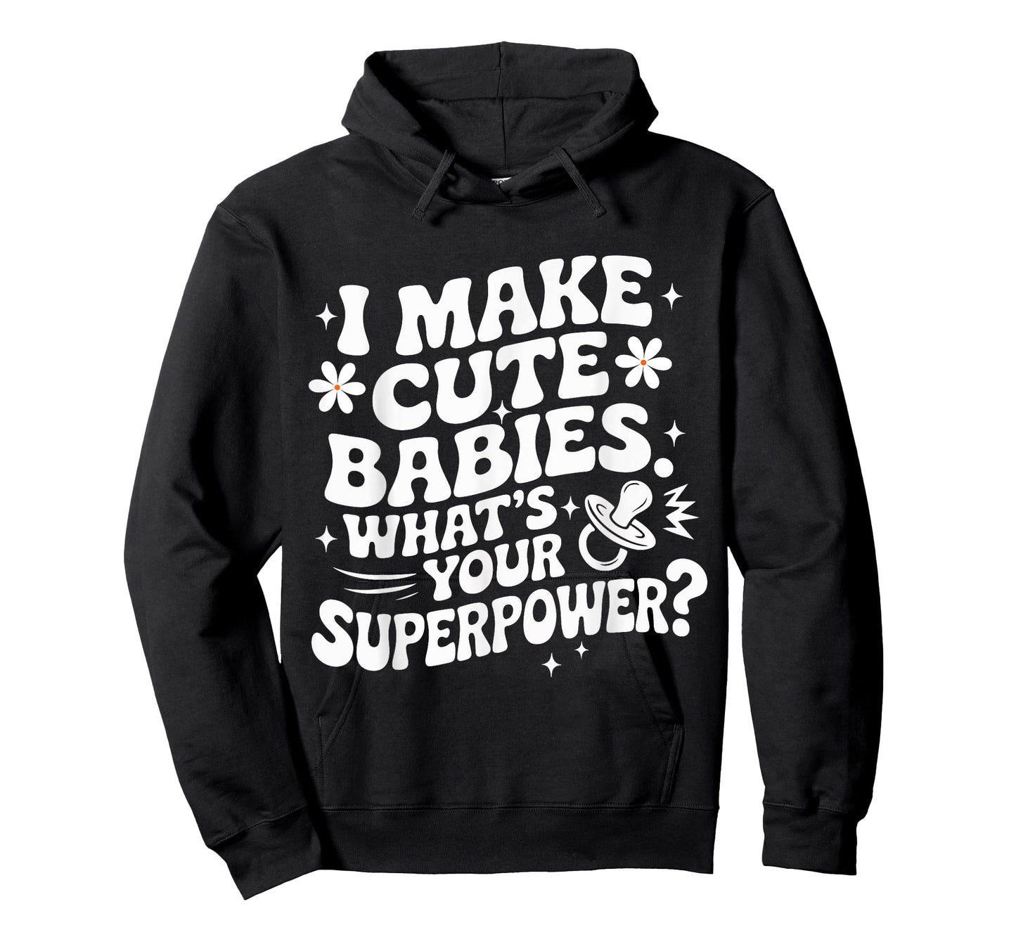 I Make Cute Babies What’s Your Superpower – Gift for Parents T-Shirt