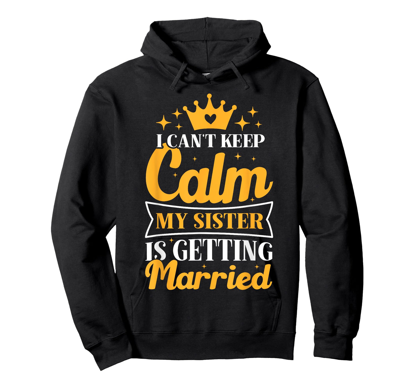 I Can't Keep Calm My Sister Is Getting Married Wedding Day T-Shirt