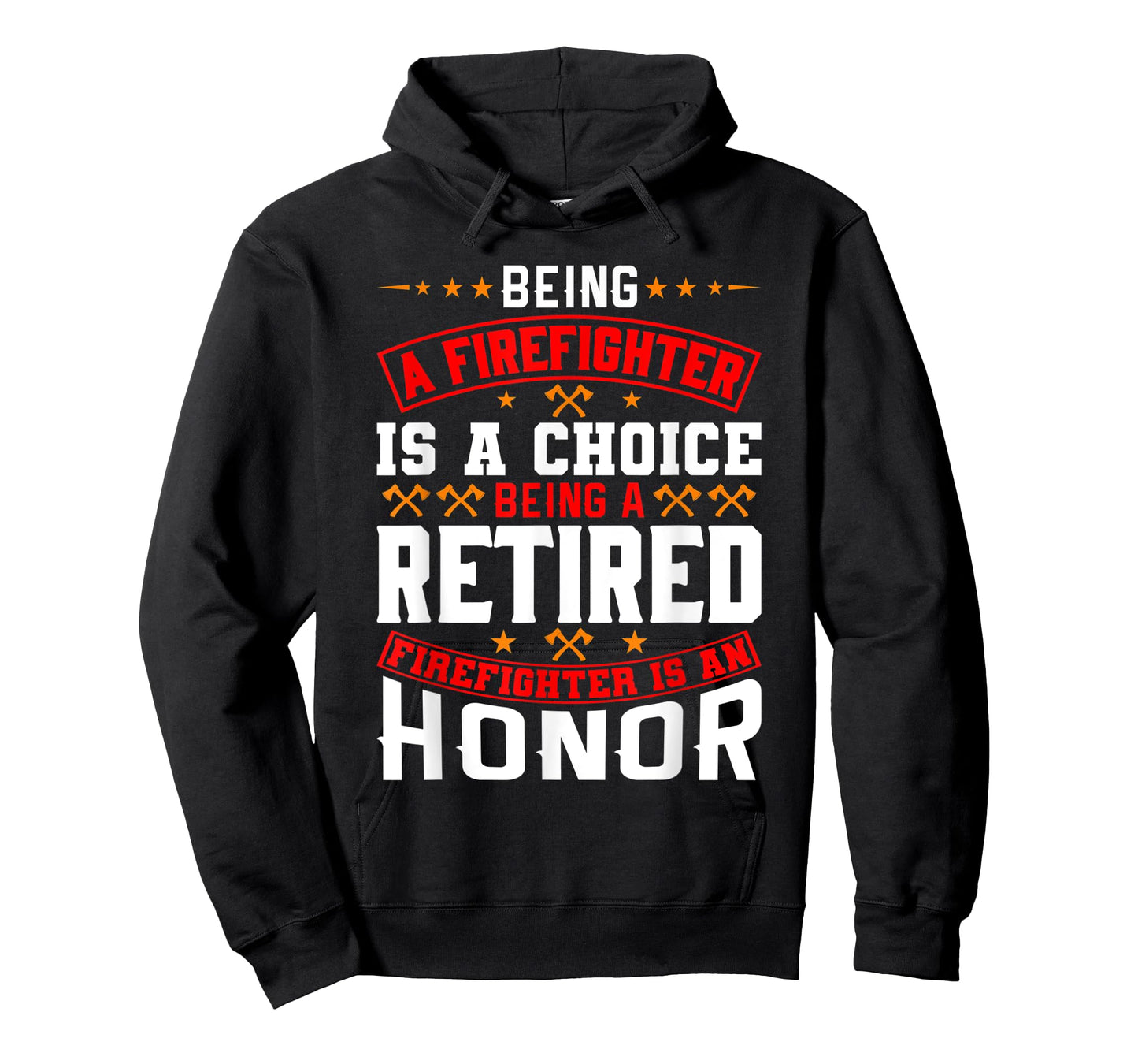 Being A Firefighter Is A Choice Retired Firefighter An Honor T-Shirt