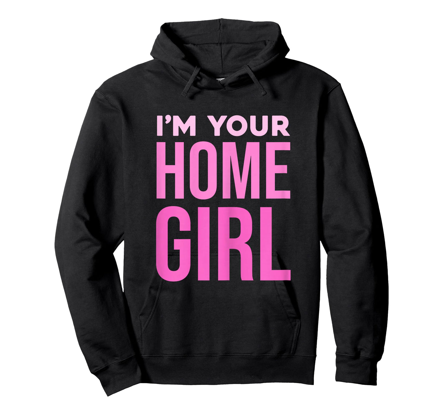 I'm Your Home Girl Fun Bold Statement T-Shirt
