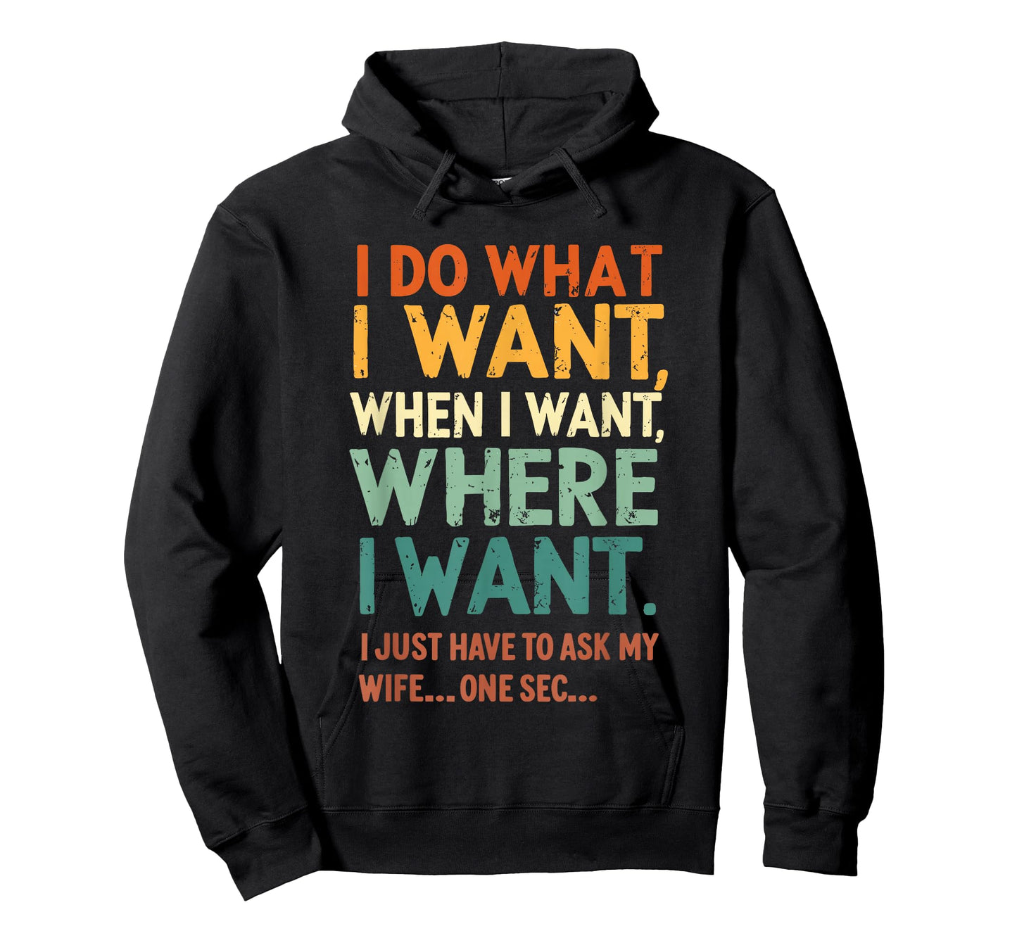 I Do What I Want When I Want Where I Want Funny Husband T-Shirt