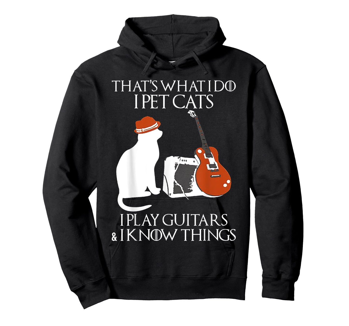 Thatss What I Do I Pet Cats I Play Guitars And I Know Things T-Shirt