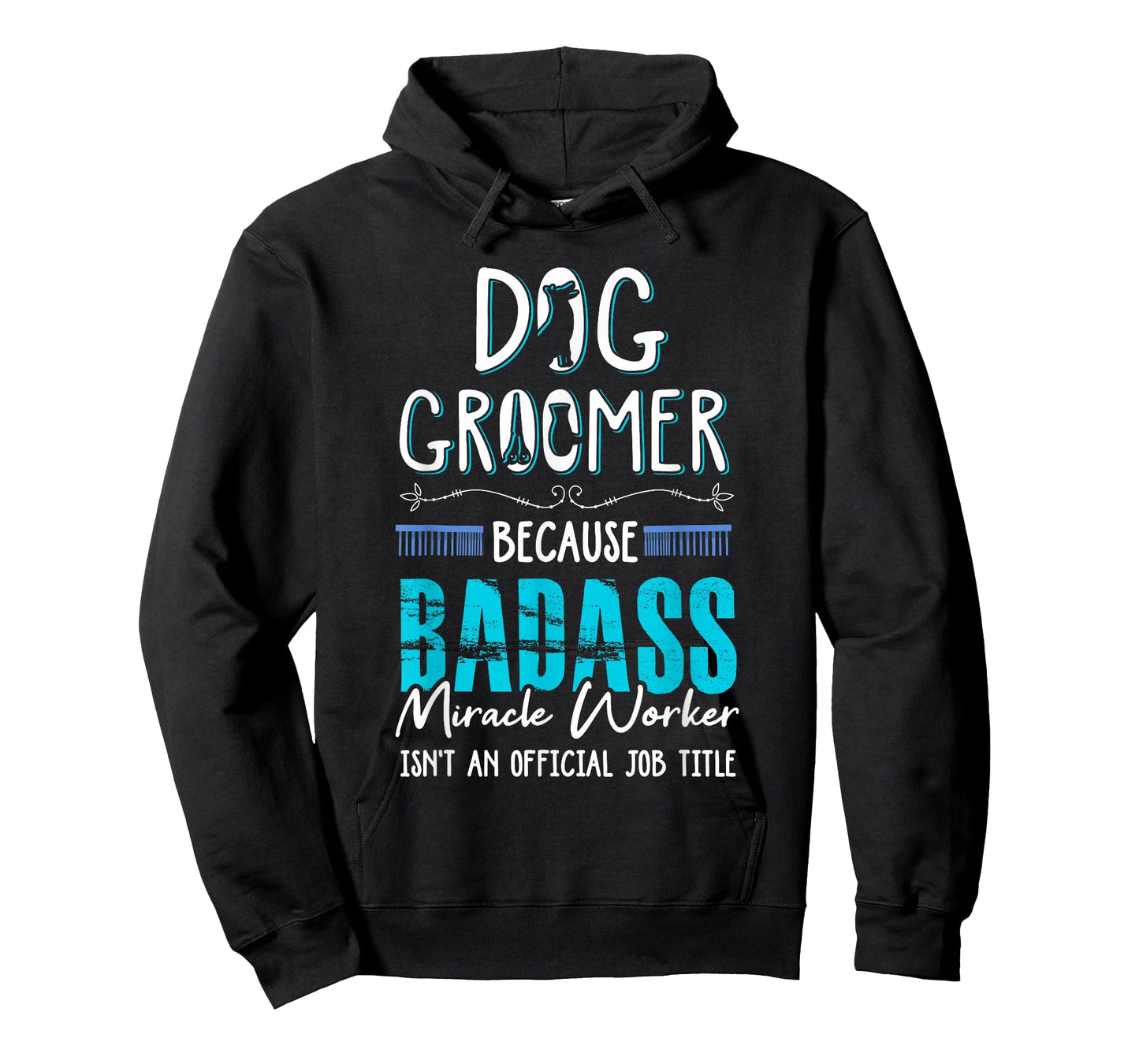 Dog Groomer Funny Dog Grooming Quote Dog Groomer Gift T-Shirt