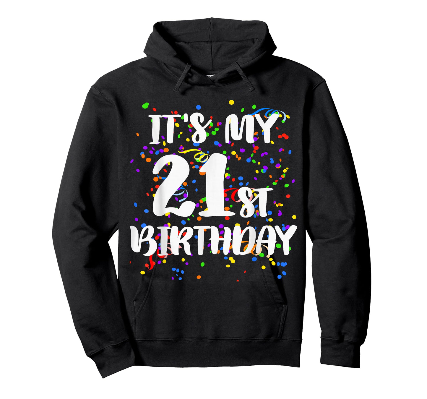 Its My 21st Birthday Shirt Happy Birthday Funny Gift Tshirt T-Shirt
