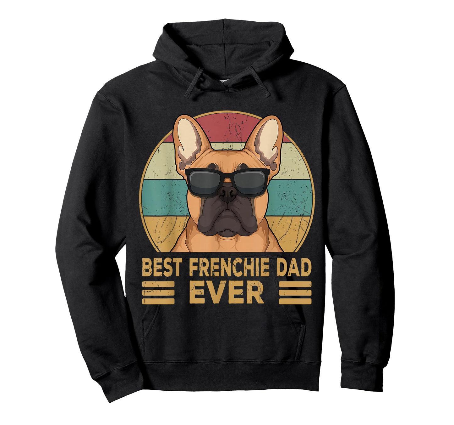 Best Frenchie Dad Ever Funny French Bulldog Dog Owner Gift T-Shirt