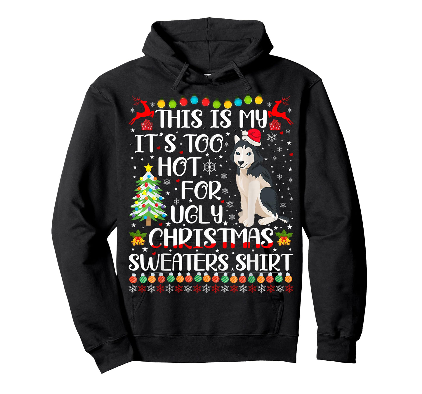 It's Too Hot For Ugly Christmas Sweaters Husky Dog T-Shirt