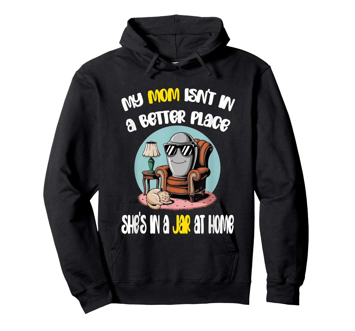 My Mom Isn't in a Better Place Funny Cremation Art T-Shirt