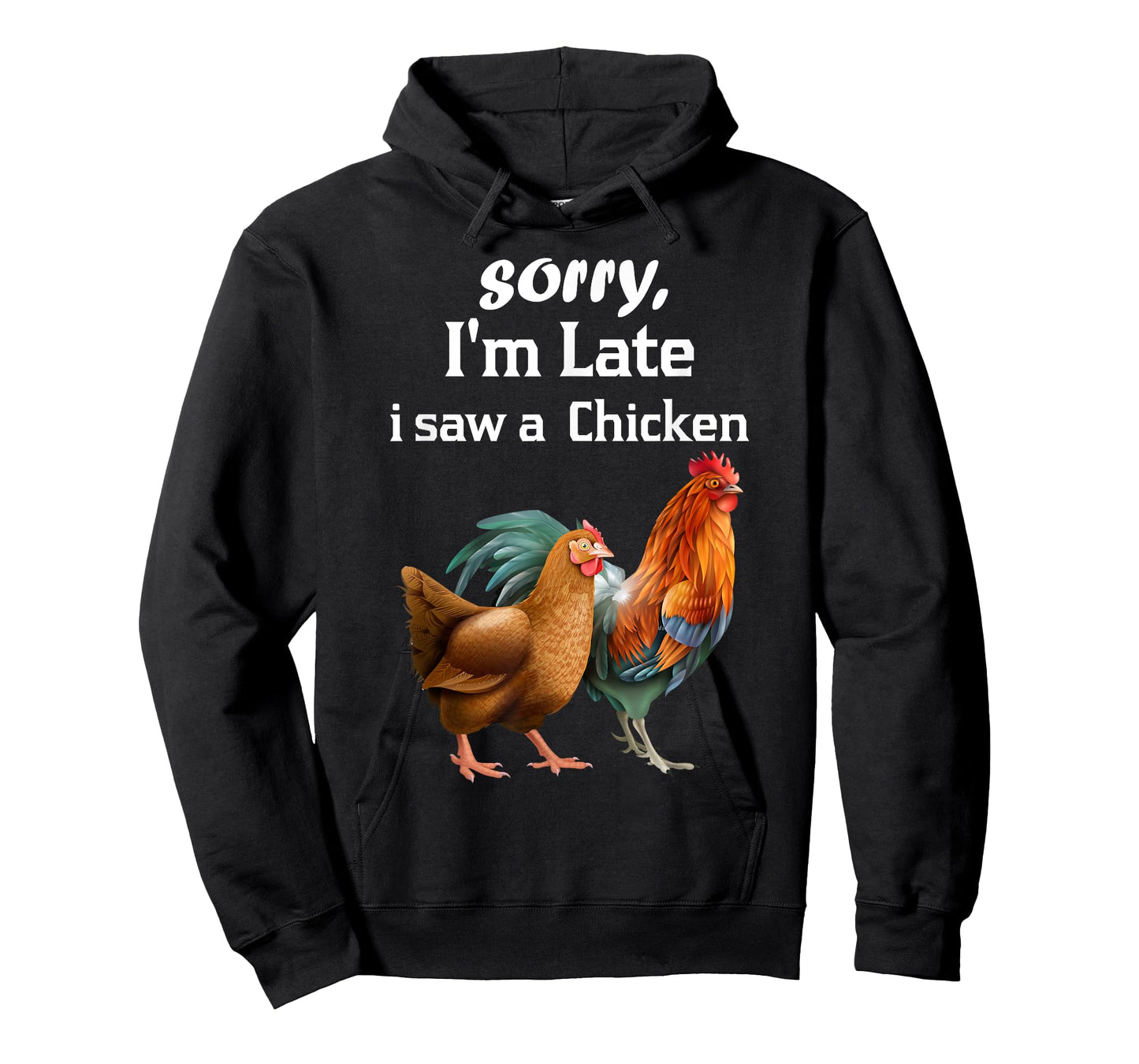 sorry i'm late i saw a Chicken funny Chicken T-Shirt