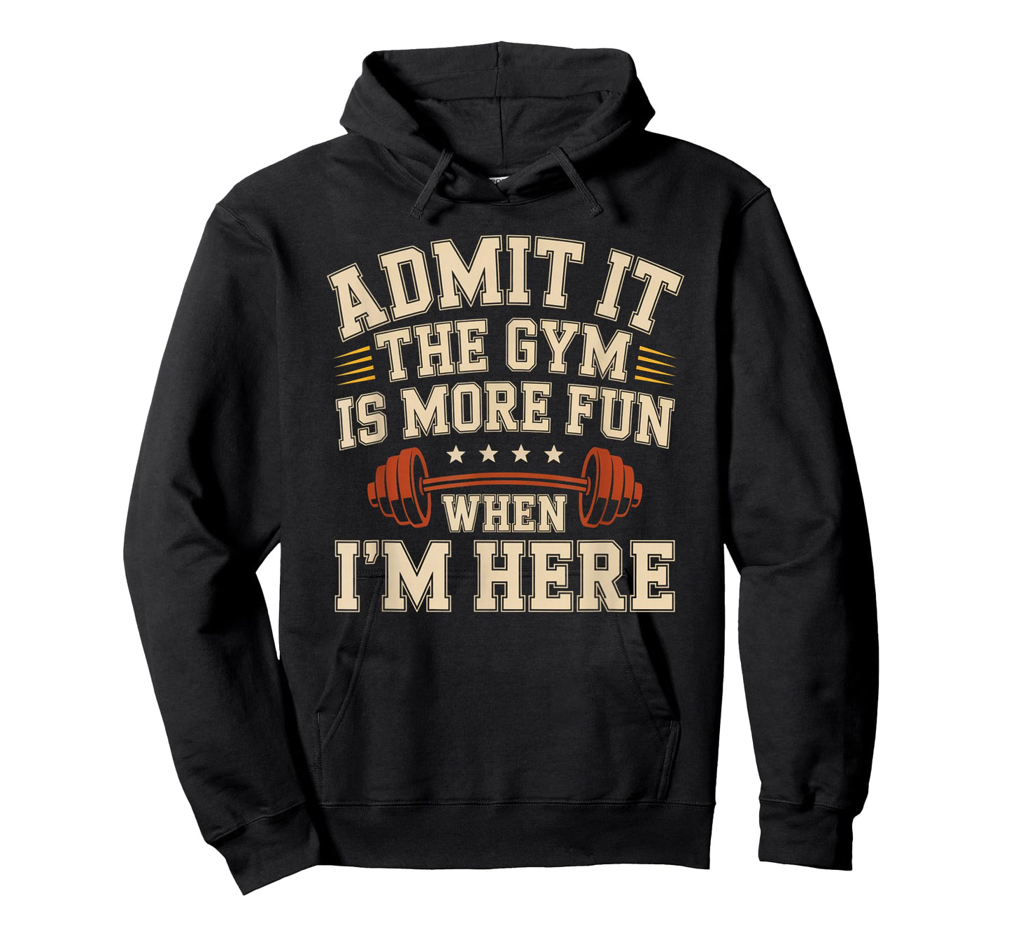 Admit It The Gym is More Fun When I'm Here Funny Workout Men T-Shirt
