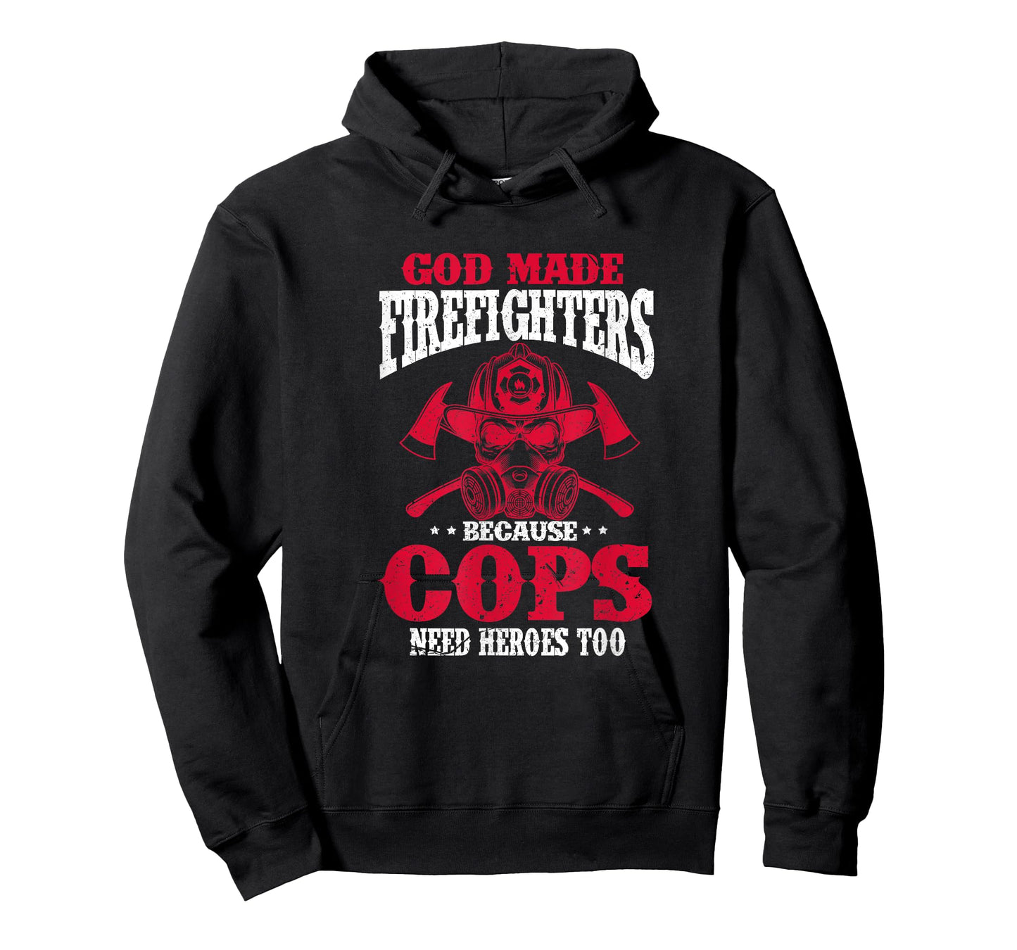 God Made Firefighter Because Cops Need Heroes Too T-Shirt