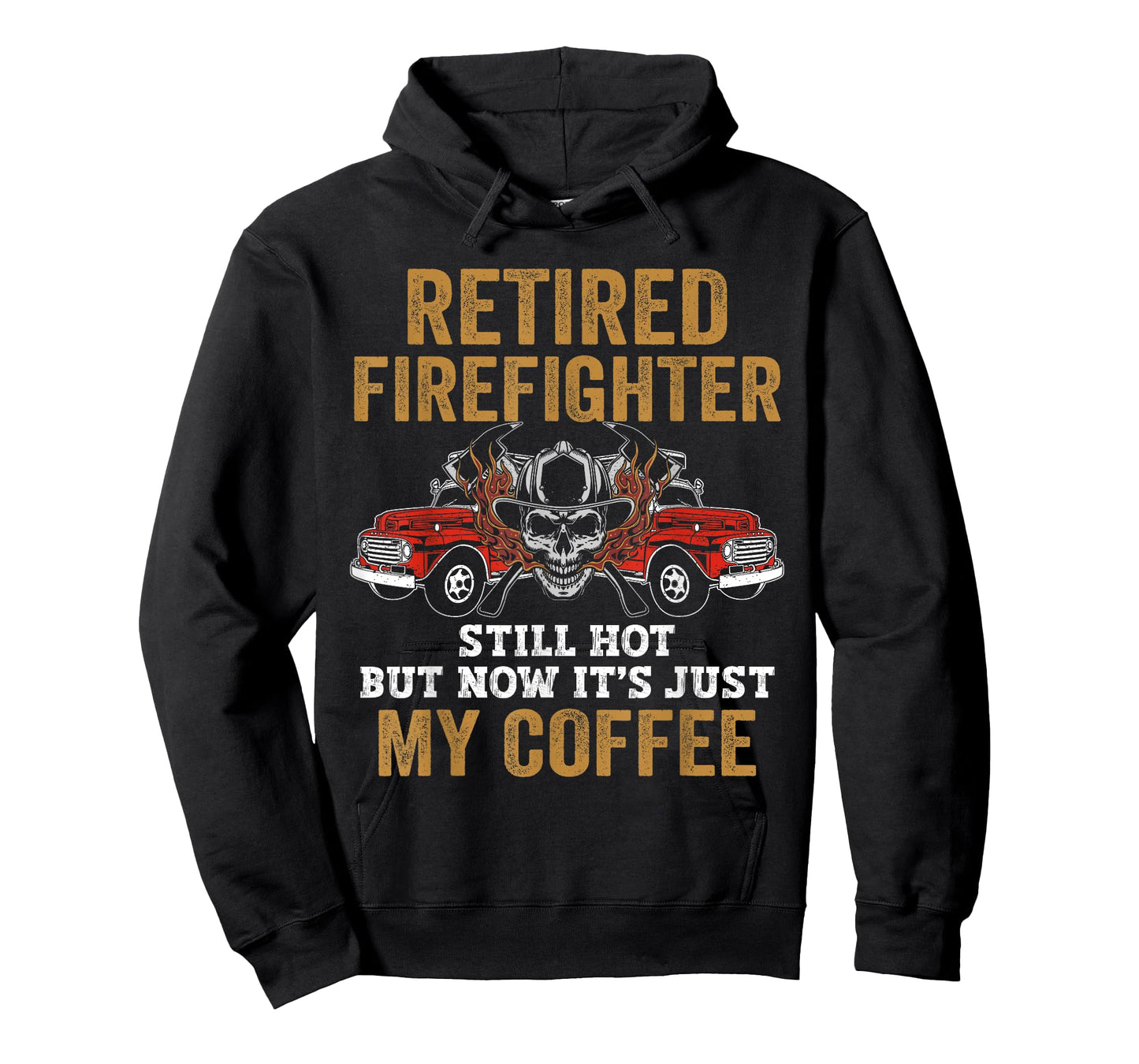 Retired Firefighter Still Hot But Now It's Just My Coffee T-Shirt