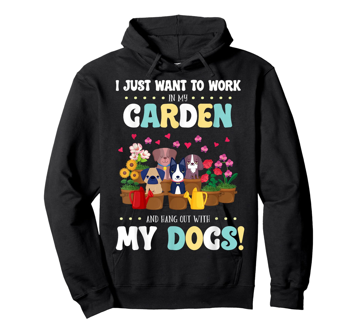 I Just Want To Work In My Garden And Hang Out With My Dogs T-Shirt