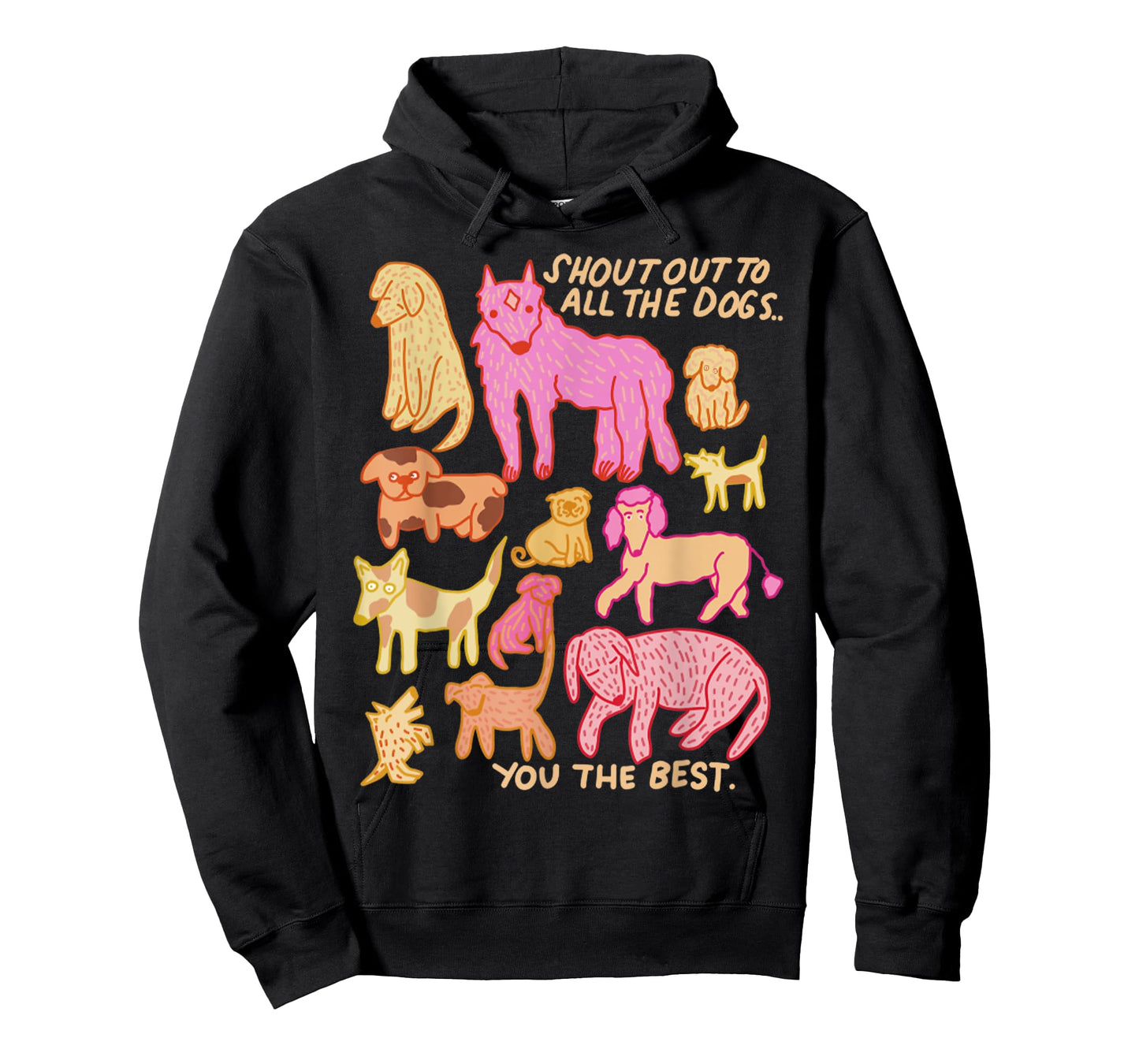 Funny Shout Out To All The Dogs - You The Best Cute Dog Men Women T-Shirt