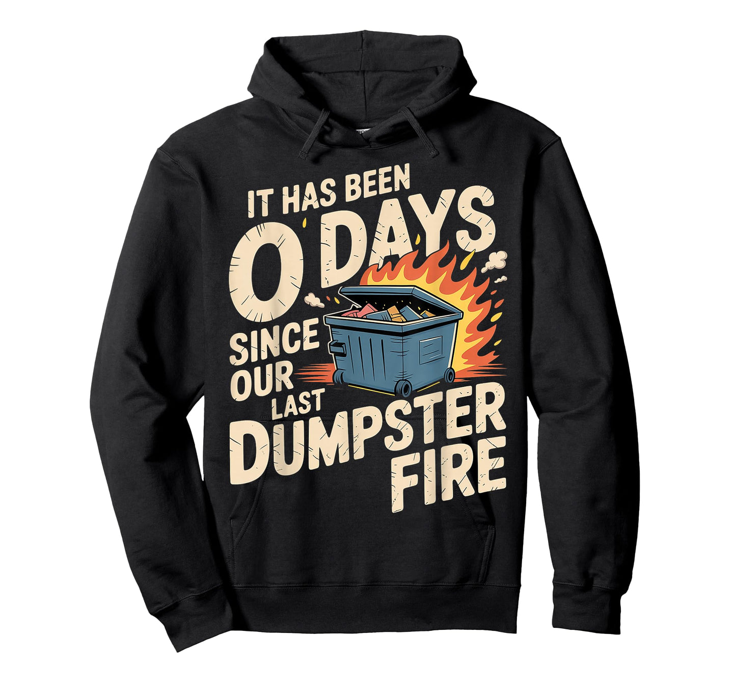 It Has Been 0 Days Since Our Last Dumpster Fire |- T-Shirt