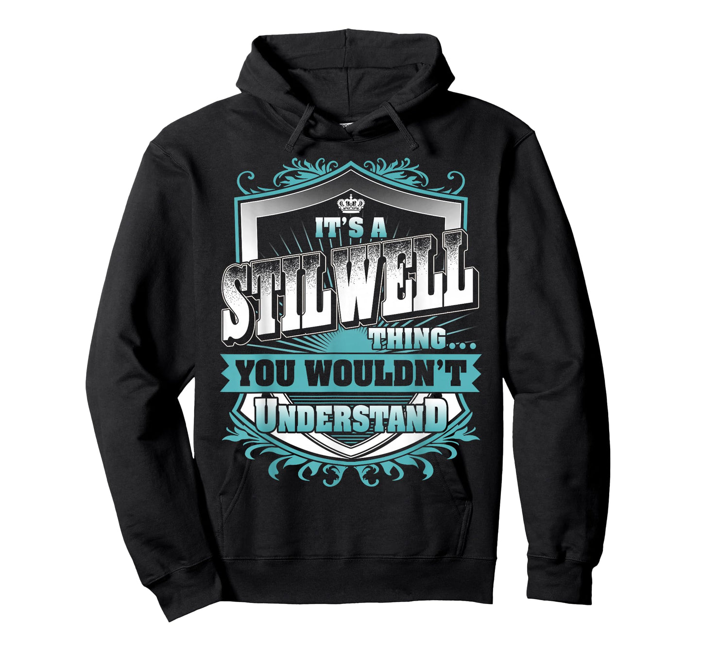It's A STILWELL Thing You Wouldn't Understand Family Name T-Shirt