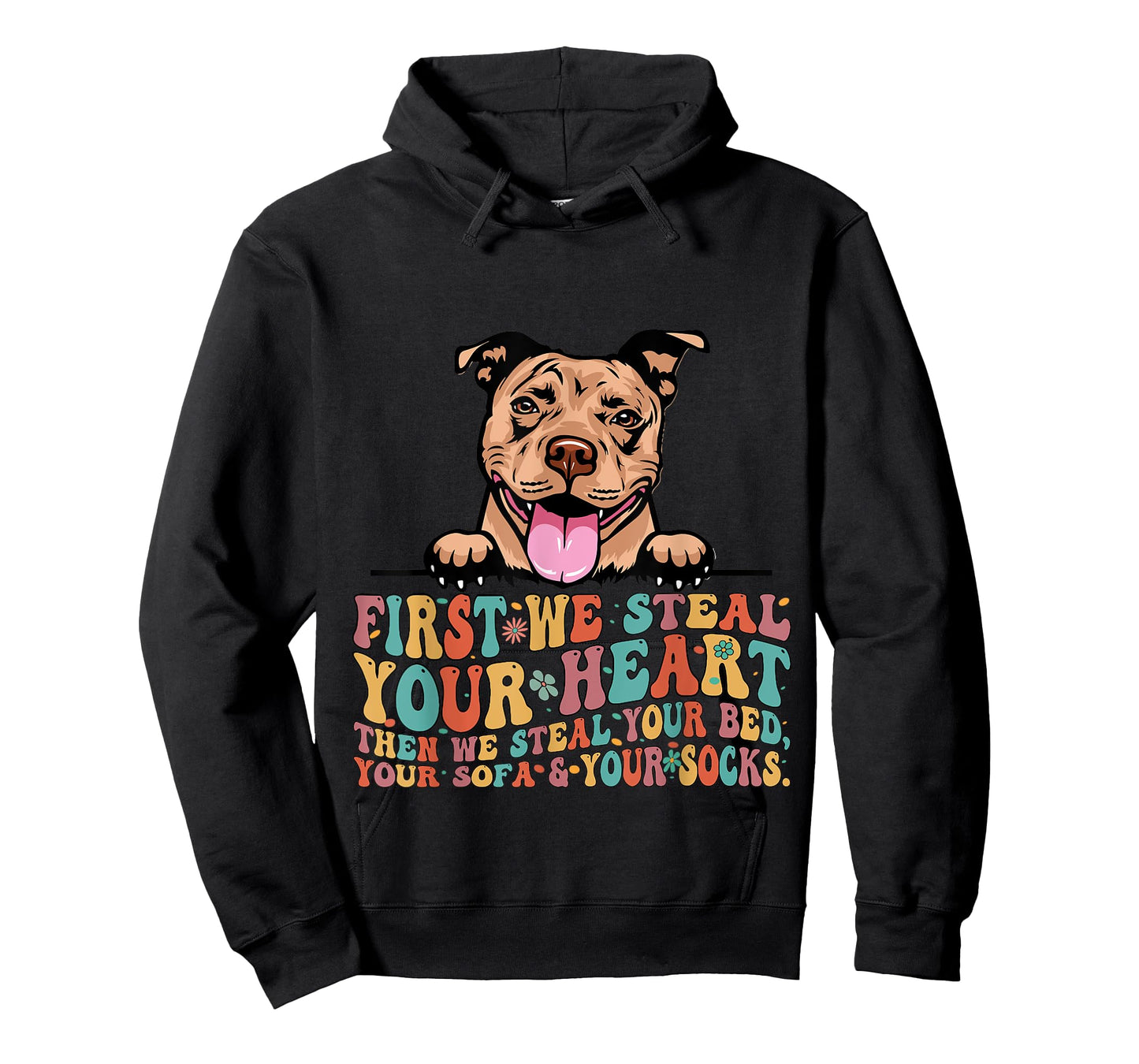 Funny Pit Bull First We Steal Your Heart Then Bed Sofa Socks T-Shirt