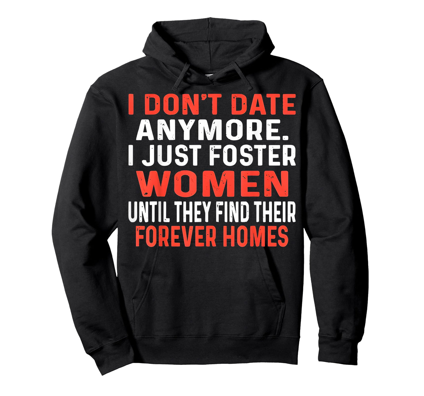 I Don't Date Anymore I Just Foster Women Until They Find T-Shirt