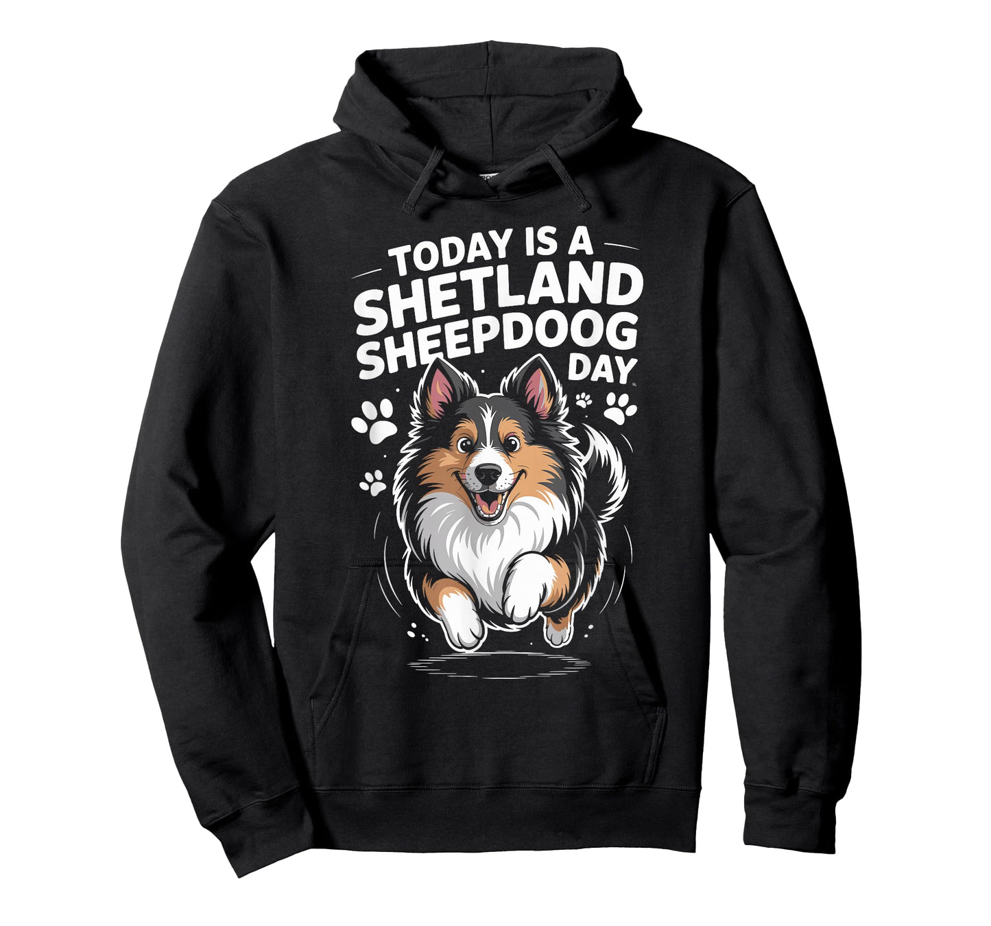 Today is A Shetland Sheepdog Day Funny Sheltie Working Dog T-Shirt