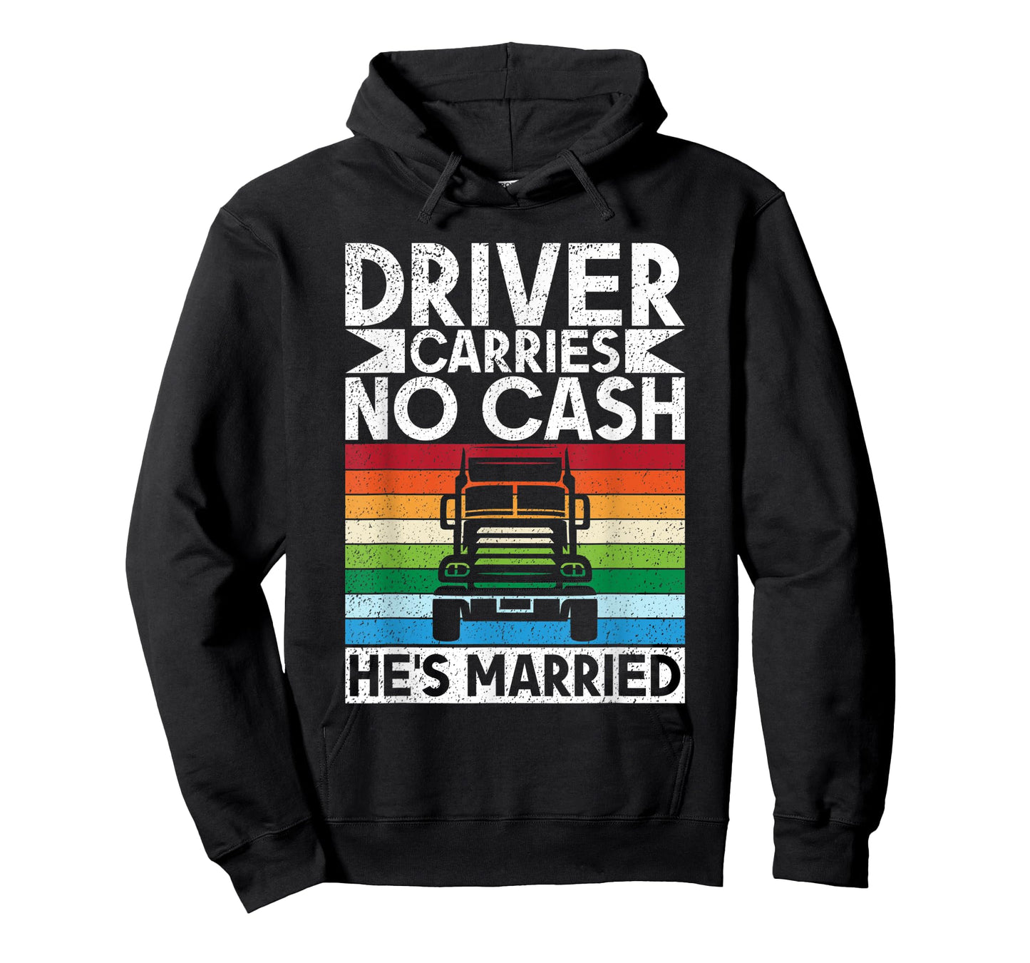Driver carries no cash he´s married Truck Driver T-Shirt