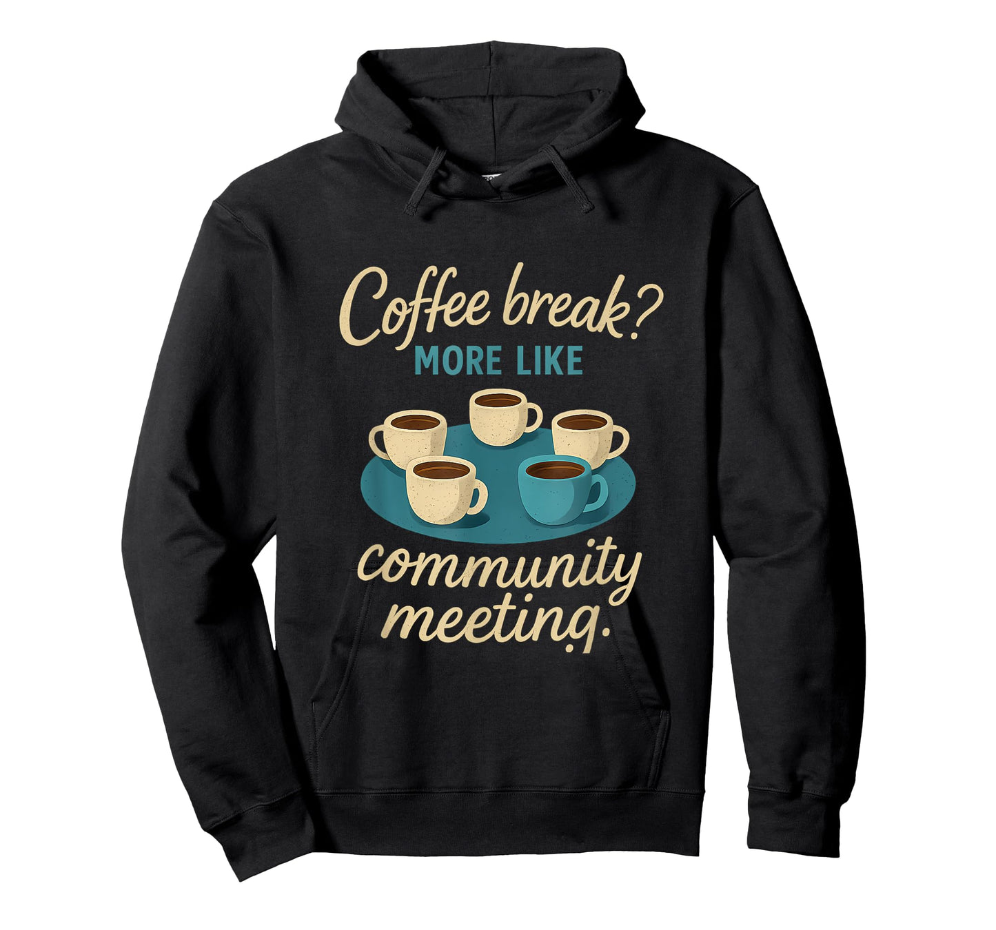 Coffee Break? More Like Community Meeting T-Shirt