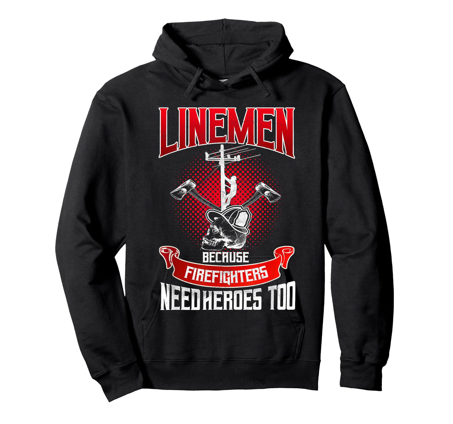 Lineman Gifts Line Worker Because Firefighters Need Heroes T-Shirt