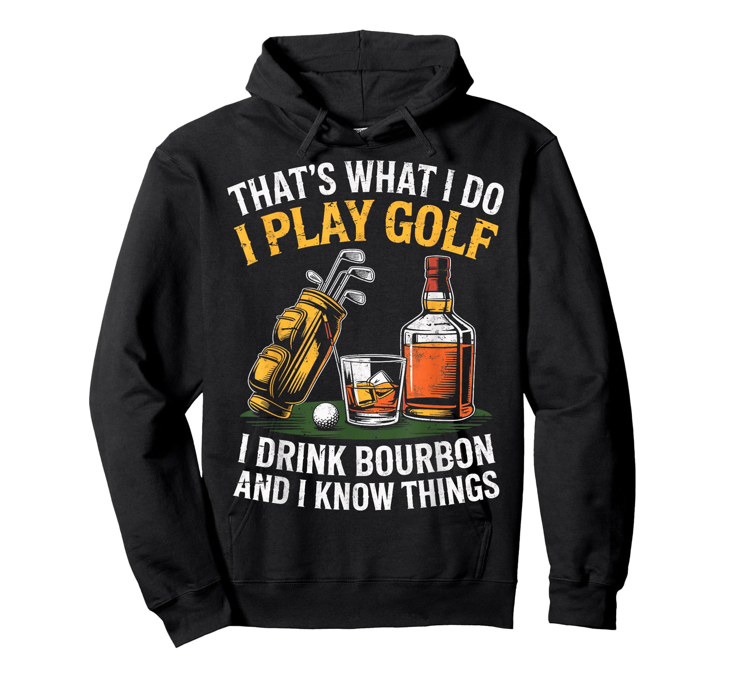 That's What I do I Play Golf Drink Bourbon & I Know Things T-Shirt