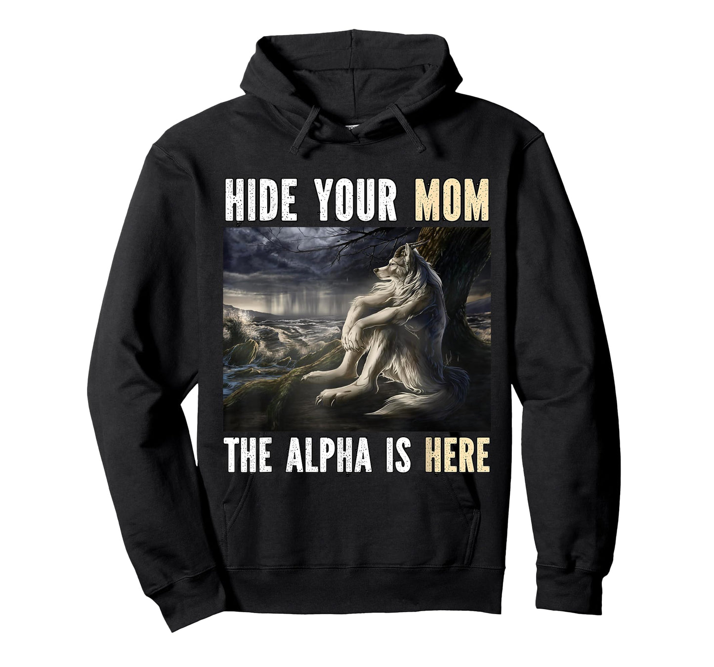 Hide Your Mom The Alpha Is Here Funny Werewolf Wolf Meme T-Shirt