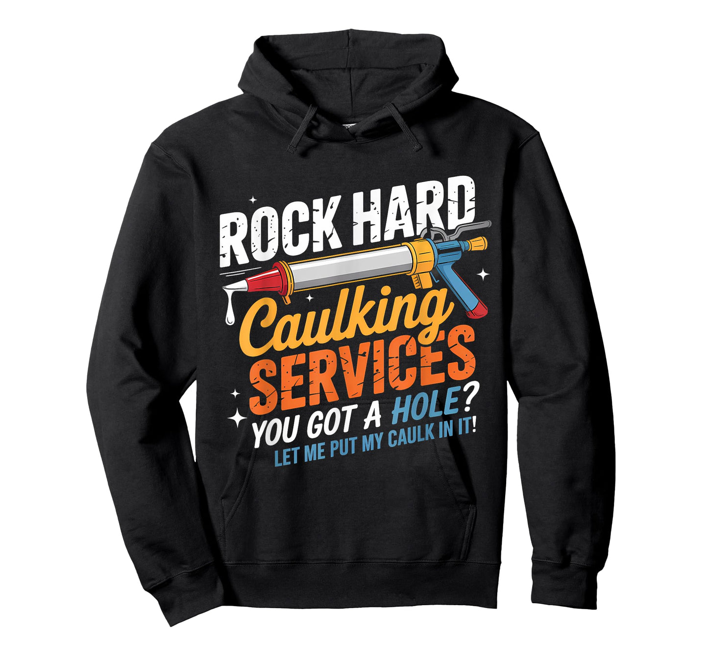 Rock Hard Caulking Services Funny Adult Humor T-Shirt