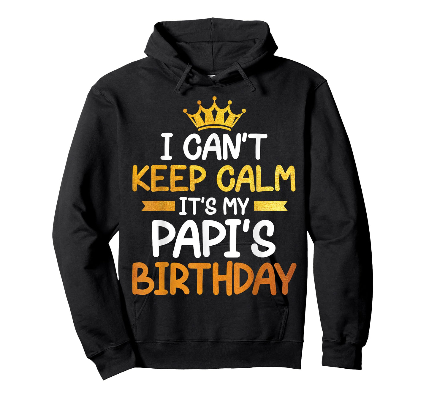 I Can't Keep Calm It's My Papi's Birthday Happy Son Daughter T-Shirt