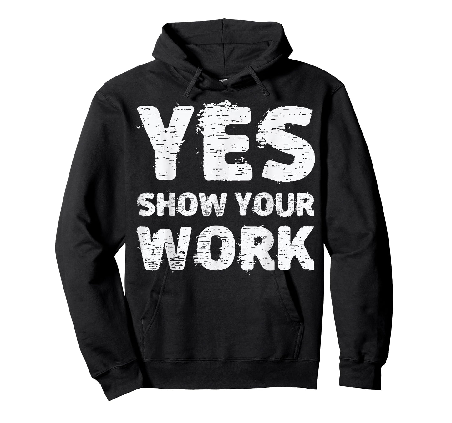 Yes Show Your Work T-Shirt Gteat Testing Math Teacher Gift T-Shirt