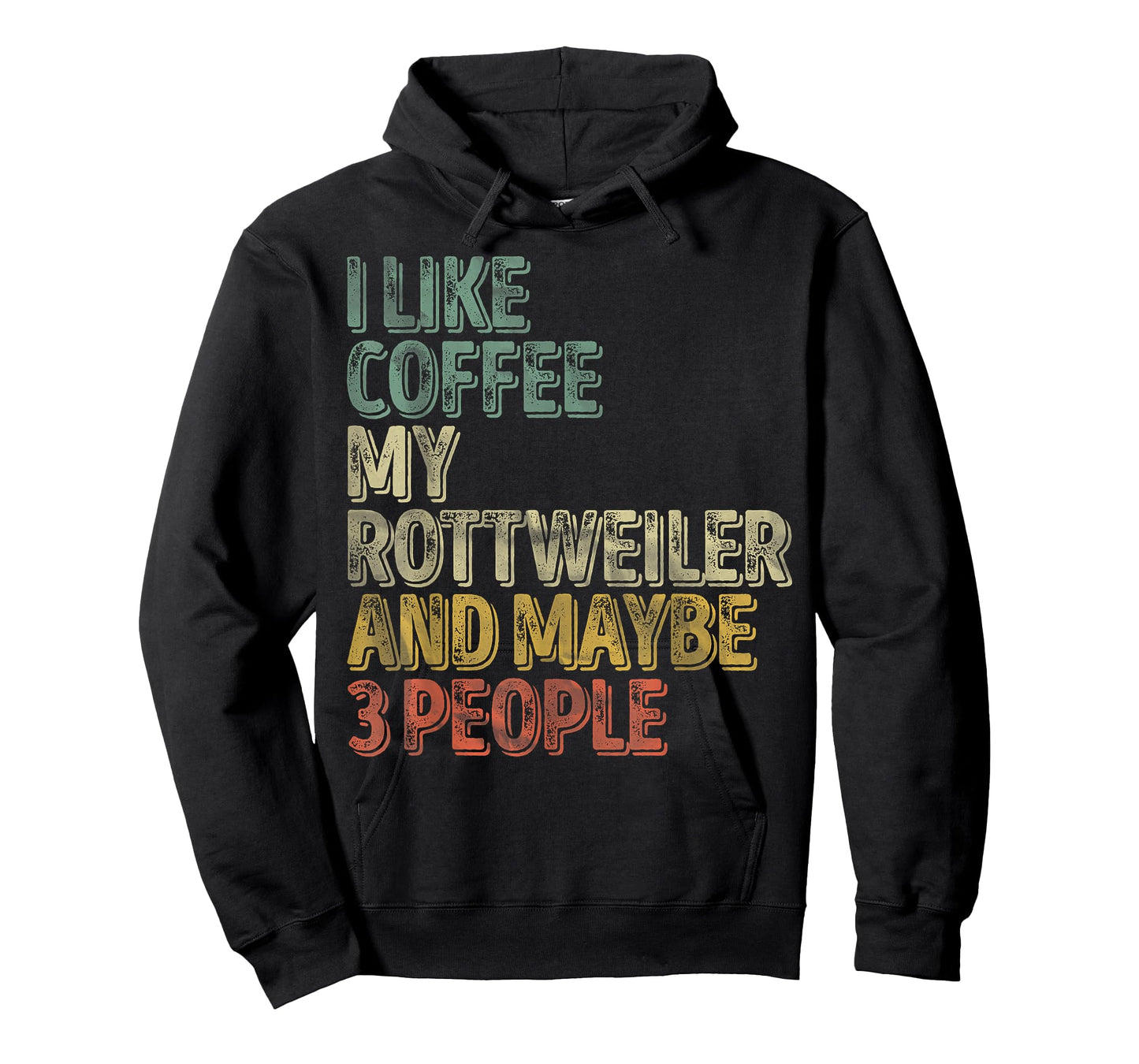 Coffee Shirt I Like Coffee My Rottweiler And Maybe 3 People T-Shirt