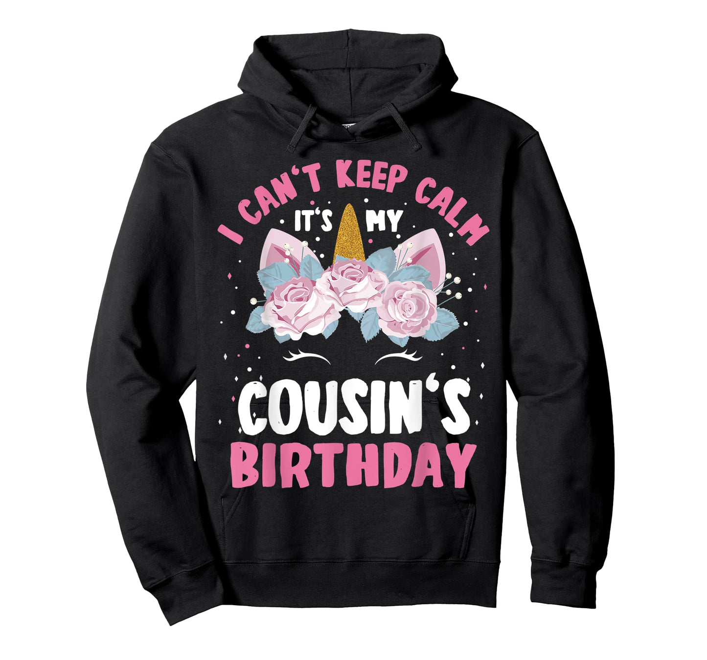 I Can't Keep Calm It's My Cousin Birthday Bday Unicorn T-Shirt
