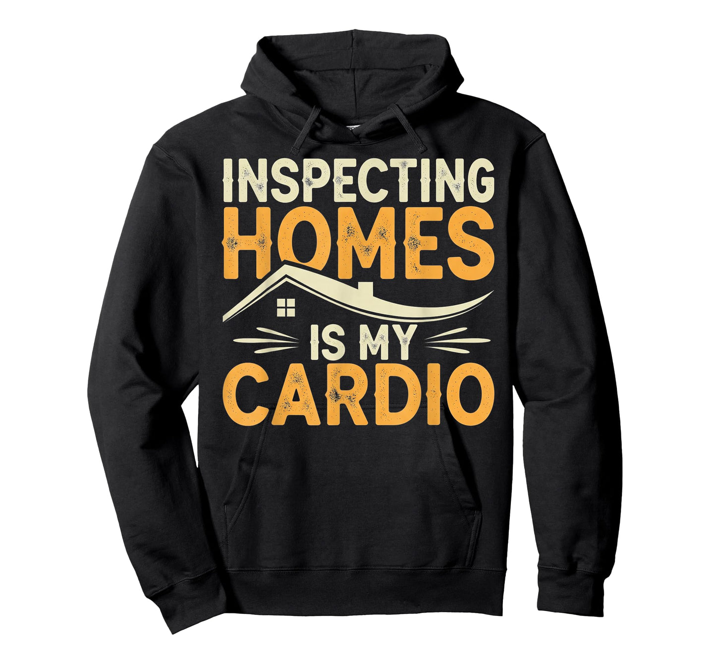Inspecting Homes is My Cardio - Funny Home Inspector T-Shirt